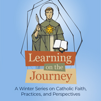 Learning on the Journey: A Winter Series on Catholic Faith, Practices, and Perspectives
