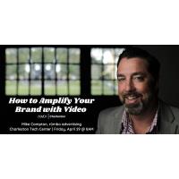 Charleston AMA:  How to Amplify Your Brand with Video