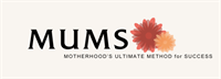 MUMS - Motherhood's Ultimate Method for Success