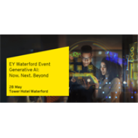 EY Waterford Event - Generative AI: Now. Next. Beyond