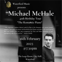 WATERFORD-MUSIC PRESENTS: Michael McHale - ''The Romantic Piano'' 40th Birthday Tour