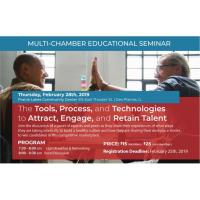 2019 02/28/2019: Multi Chamber Educational & Networking Opportunity! "The Tools, Processes, and Technologies to Attract, Engage, and Retain Top Talent"
