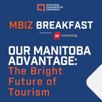 MBiz Breakfast - Our Manitoba Advantage: The Bright Future of Tourism - SOLD OUT!