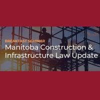 Breakfast Seminar: Manitoba Construction & Infrastructure Law Update – Trends in Construction and Procurement
