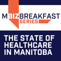 MBiz Breakfast: The State of Healthcare in Manitoba