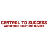 Central to Success Workforce Solutions Summit