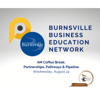 2022 Burnsville Business Education Network AM Coffee Break: Partnerships, Pathways & Pipeline