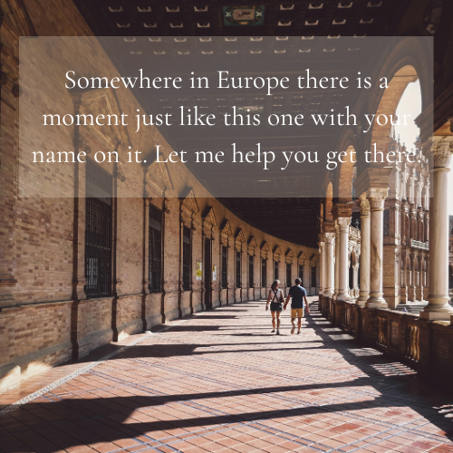 Somewhere in Europe there is a moment just like this one with your name on it. Let me help you get there.