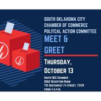 South Oklahoma City Chamber of Commerce Political Action Committee Invites You to Meet and Greet