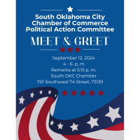 South Oklahoma City Chamber of Commerce Political Action Committee Invites You to Meet and Greet