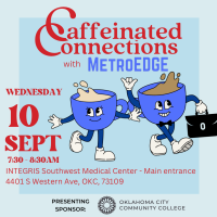 MetroEDGE Caffeinated Connections at INTEGRIS Southwest Medical Center