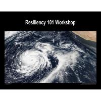 Resiliency 101 Workshop Building Resilience Capacity for Natural Disasters