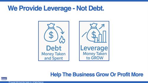 David Allen Capital (DAC) provides LEVERAGE not debt!!!