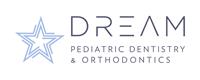Dream Pediatric Dentistry and Orthodontics