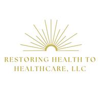 Restoring Health to Healthcare, LLC