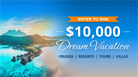 Enter to win a $10,000 dream vacation!