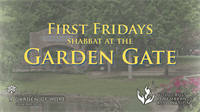 First Fridays - Shabbat at the Garden Gate