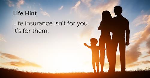 Life insurance is for them!
