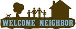 Welcome Neighbor! Welcome Neighbor!