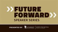 Future Forward Speaker Series presented by North Star Mutual School of Business
