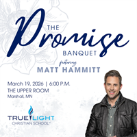 True Light Christian School Promise Banquet featuring Matt Hammitt
