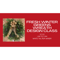 Fresh Winter Greens Wreath Class at White Tail Run Winery