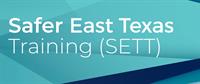 Safer East Texas Training (SETT)