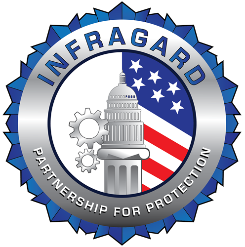 Certified Partner with InfraGard.  InfraGard is a partnership between the Federal Bureau of Investigation (FBI) and members of the private sector for the protection of U.S. Critical Infrastructure. Through seamless collaboration, InfraGard connects owners and operators within critical infrastructure to the FBI, to provide education, information sharing, networking, and workshops on emerging technologies and threats.