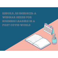 Rebuild, Reenergize: a webinar series for business leaders in a post COVID world