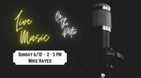 Live Music on the Chop'd Patio - Mike Hayes 6/12