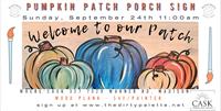"Pumpkin Patch Porch Sign" Step-by-Step Painting Class at Cask 307
