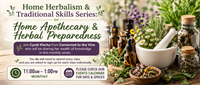 Home Herbalism & Traditional Skills Series: Home Apothecary & Herbal Preparedness