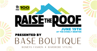 Raise the Roof—Presented by Base Boutique