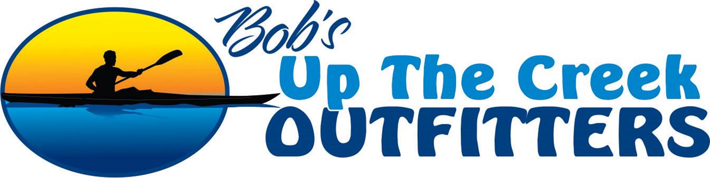 Bob's Up The Creek Outfitters LLC Bob's Up The Creek Outfitters LLC