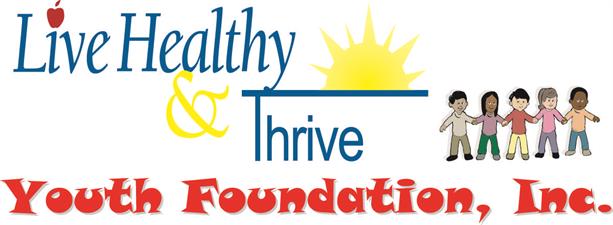 Live Healthy & Thrive Youth Foundation, Inc.