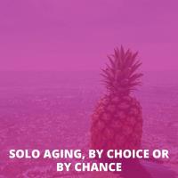 Y.E.S. Education Series: Solo Aging, by Choice or by Chance