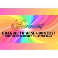 Fairmont Drag Me to Wine Country Pride Brunch!