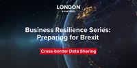 Business Resilience Series: Cross-Border Data Sharing (Hosted by Community Partner London & Partners)
