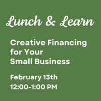 Lunch & Learn: Creative Financing for Your Small Business
