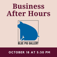 Business After Hours - Blue Pig Gallery