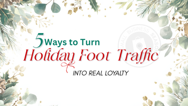 Image for Five Ways to Turn Holiday Foot Traffic into Real Loyalty