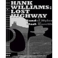  HANK WILLIAMS: LOST HIGHWAY