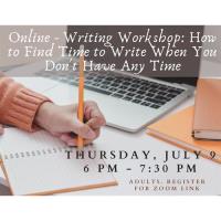 Online - Writing Workshop: How to Find Time to Write When You Don't Have Any Time