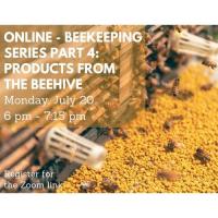 Online - Beekeeping Series: Products from the Bee Hive