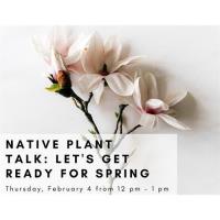 Online - Native Plant Talk: Let's Get Ready For Spring