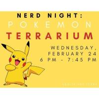 Online - Nerd Night, Pokémon Terrarium