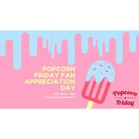 Popcorn Friday Fan Appreciation Day