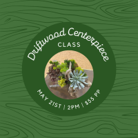 Driftwood Centerpiece Class at Spring Creek Gardens