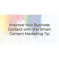 Improve Your Business Content with this Smart Content Marketing Tip