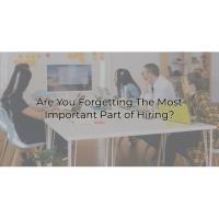 Are You Forgetting The Most Important Part of Hiring?